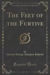 The Feet of the Furtive (Classic Reprint)