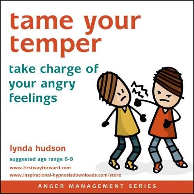 Tame Your Temper: Take Charge of Your Angry Feelings