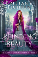 Blinding Beauty: A Retelling of The Princess and the Glass Hill
