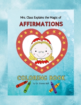 Mrs. Claus Explains the Magic of Affirmations: Coloring Book