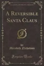 A Reversible Santa Claus (Classic Reprint)