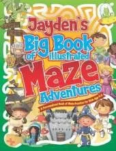 Jayden's Big Book of Illustrated Maze Adventures: A Personalised Book of Maze Puzzles for Kids Age 4-8 With Named Puzzle Pages
