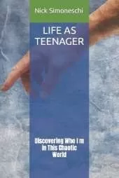 Life as Teenager: Discovering Who I m in This Chaotic World