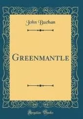 Greenmantle (Classic Reprint)
