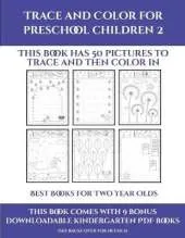 Best Books for Two Year Olds (Trace and Color for preschool children 2): This book has 50 pictures to trace and then color in.