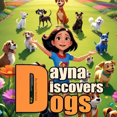 Dayna Discovers Dogs: A Journey of Friendship and Furry Adventures