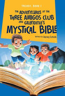 The Adventures of the Three Amigos Club and Grandma's Mystical Bible