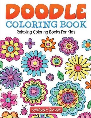 Doodle Coloring Book: Relaxing Coloring Books For Kids
