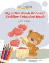 My Little Book of Love! Toddler Coloring Book Ages 1-3 Book 1