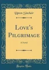 Love's Pilgrimage: A Novel (Classic Reprint)