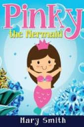 Pinky the Mermaid: Bedtime Story and Fairy Tale About Adventure
