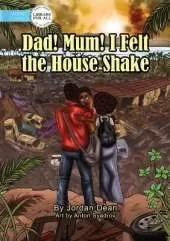 Dad! Mum! I Felt The House Shake!
