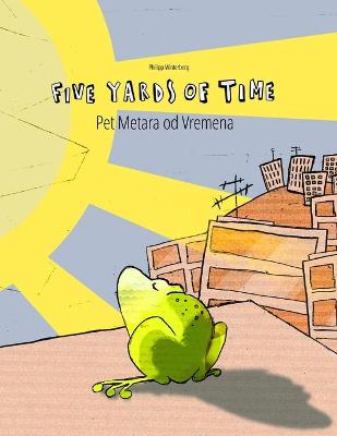 Five Yards of Time/Pet Metara od Vremena: Children's Picture Book English-Bosnian (Bilingual Edition/Dual Language)