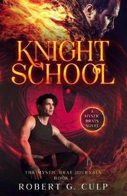 Knight School: A Mystic Brats Novel