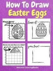 How To Draw Easter Eggs: A Step-by-Step Drawing and Activity Book for Kids to Learn to Draw Easter Eggs