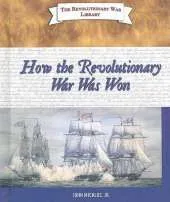 How the Revolutionary War Was Won
