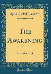 The Awakening (Classic Reprint)