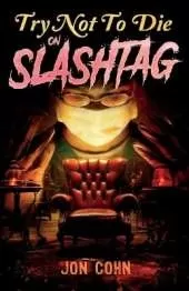 Try Not to Die: On Slashtag: An Interactive Adventure