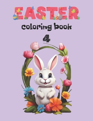 Easter Coloring Book 4: School Age Child For Girl For Boy For Toddlers Age 6-12