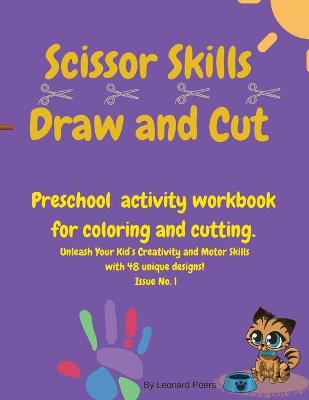 Scissor Skills Draw and Cut: Amazing Coloring and Scissor Practice Activity Workbook for Girls and Boys with Animal Designs, Animal Coloring, 48 Coloring pages for kids ages 4-10 Book