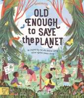 Old Enough to Save the Planet: With a foreword from the leaders of the School Strike for Climate Change