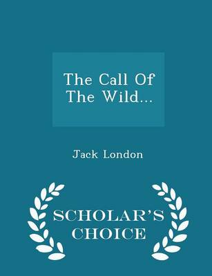 The Call of the Wild - Scholar's Choice Edition