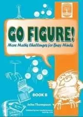 Go figure!: More Maths Challenges for Busy Minds