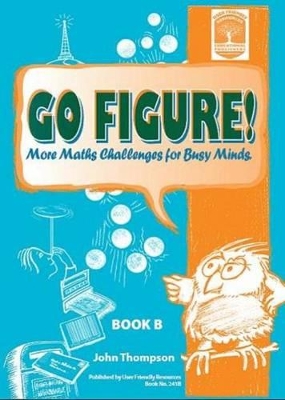 Go figure!: More Maths Challenges for Busy Minds