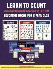 Education Books for 2 Year Olds (Learn to Count for Preschoolers): A Full-Color Counting Workbook for Preschool/Kindergarten Children.