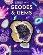 Inside Out Geodes & Gems: Break Open Nature's Secret Treasures