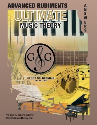 Advanced Rudiments Answer Book - Ultimate Music Theory: Advanced Music Theory Answer Book (identical to the Advanced Theory Workbook), Saves Time for Quick, Easy and Accurate Marking!