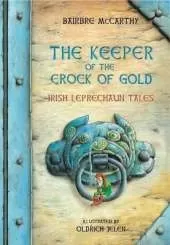 The Keeper Of The Crock Of Gold: Irish Leprechaun Tales