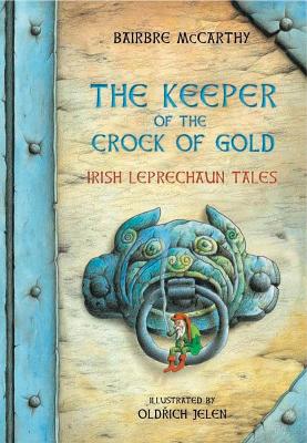 The Keeper Of The Crock Of Gold: Irish Leprechaun Tales