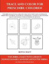 Boys Craft (Trace and Color for preschool children): This book has 50 extra-large pictures with thick lines to promote error free coloring to increase confidence, to reduce frustration, and to encourage longer periods of drawing