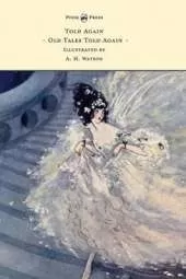 Told Again - Old Tales Told Again - Illustrated by A. H. Watson