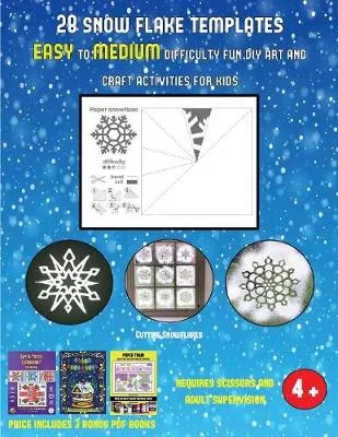 Cutting Snowflakes (28 snowflake templates - easy to medium difficulty level fun DIY art and craft activities for kids): Arts and Crafts for Kids