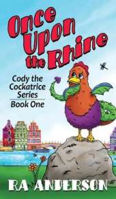 Once Upon the Rhine: Cody the Cockatrice Series Book One