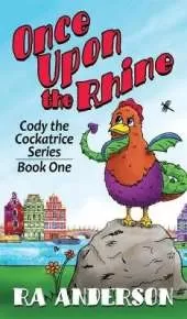 Once Upon the Rhine: Cody the Cockatrice Series Book One