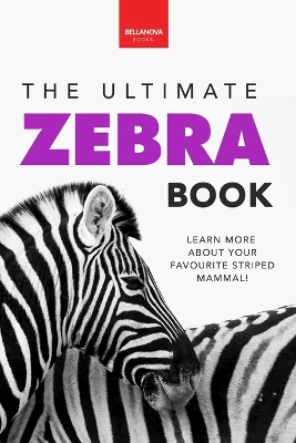 Zebras The Ultimate Zebra Book for Kids: A Fun Wildlife Discovery Guide with 100+ Facts, Species Photos, Engaging Quizzes, and Word Search Puzzles for Ages 8-12