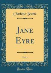 Jane Eyre, Vol. 2 (Classic Reprint)