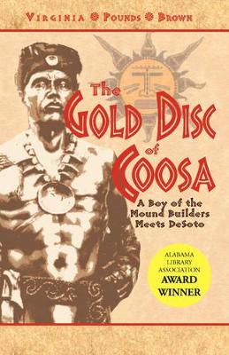 The Gold Disc of Coosa: A Boy of the Mound Builders Meets DeSoto