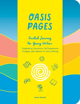 Oasis Pages: Guided Journey for Young Writers: Captivating Questions, Self-Expression Prompts, and Advice for Daily Writing