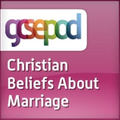 Christianity: Christian Beliefs About Marriage and the Family