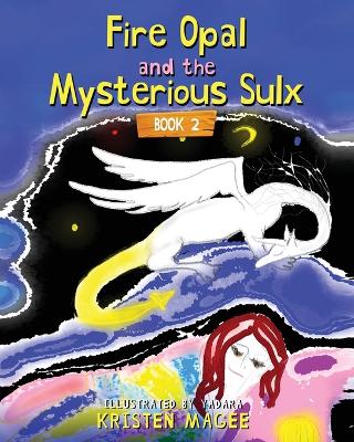Fire Opal and the Mysterious Sulx: Book 2