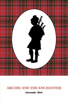 Archie and the Enchanter: The discovery of powerful Scottish magic through an ancient set of bagpipes.