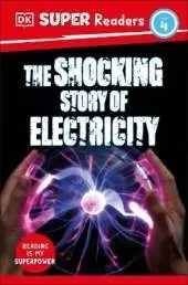 DK Super Readers Level 4 The Shocking Story of Electricity