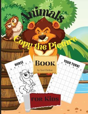 Animals Copy the Picture Book for Kids: Fun How to Draw Animals book for kids, 100 pages copy the picture 8.5 x 11 inches paperback