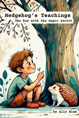 Hedgehog's Teachings: A Beautifully Illustrated Children's Book About Kindness, Self-Acceptance, and the Strength in Being Different
