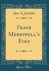 Frank Merriwell's Foes (Classic Reprint)