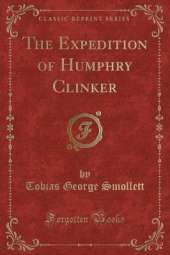 The Expedition of Humphry Clinker (Classic Reprint)